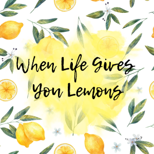 When live gives you lemons graphic